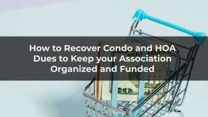 How to Recover Condo and HOA Dues to Keep your Association Organized and Funded with shopping cart of money in background