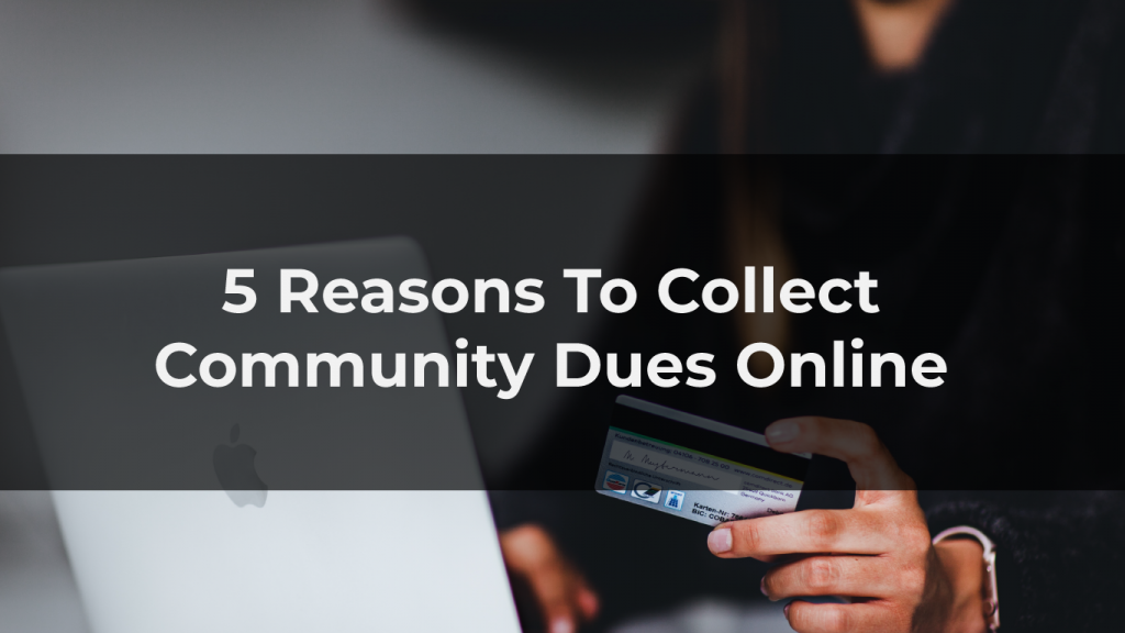 5 Reasons to Collect Community Dues Online